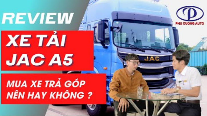 Review Xe Tải Jac A5 | Mua Xe Trả Góp, Nên Hay Không?