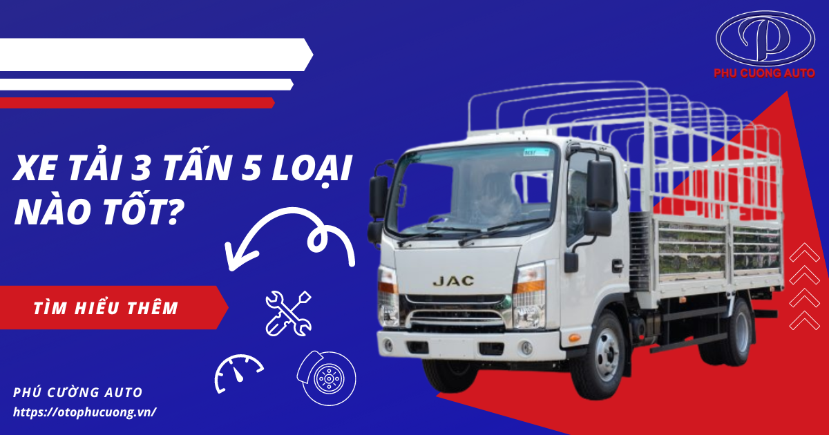 Xe tải 3 tấn 5 loại nào tốt